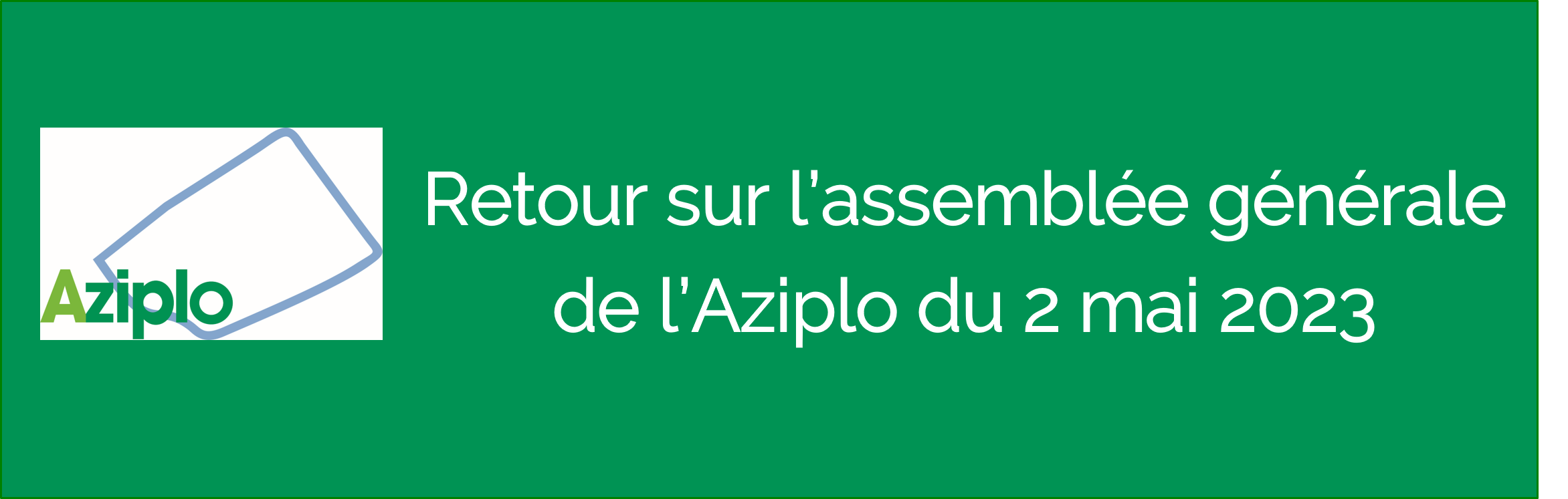 RETOUR SUR L'ASSEMBLEE GENERALE DE L'AZIPLO du 2 mai 2023