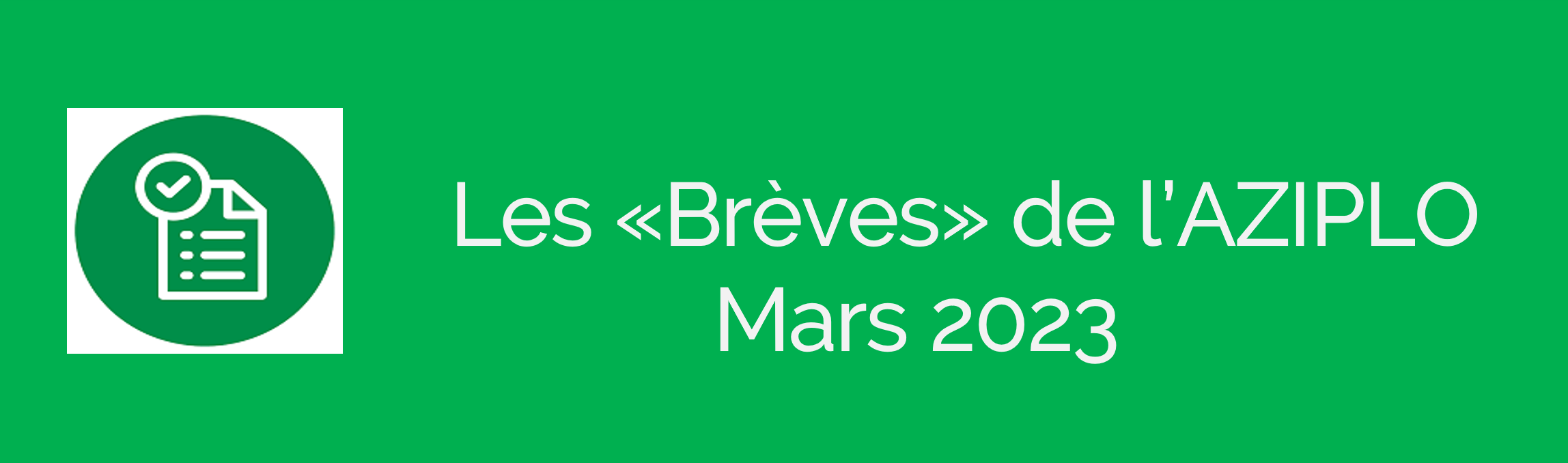 Les "Brèves" de l'Aziplo<br> Newsletter mars 2023